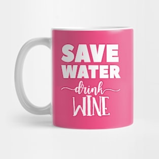 Save Water, Drink Wine Mug